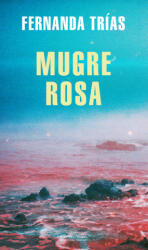 Mugre Rosa / Filthy Rose - FERNANDA TRIAS (2021)