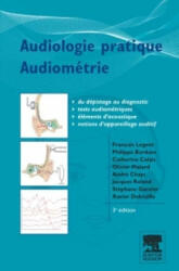 Audiologie pratique - Audiométrie - François Legent, Philippe Bordure, Catherine Calais, Olivier Malard, André Chays, Jacques Roland, Stéphane Garnier, Xavier Debruille (ISBN: 9782294708350)