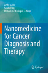 Nanomedicine for Cancer Diagnosis and Therapy - Arshi Malik, Sarah Afaq, Mohammed Tarique (2022)