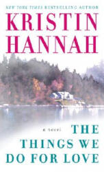 The Things We Do for Love - Kristin Hannah (2005)