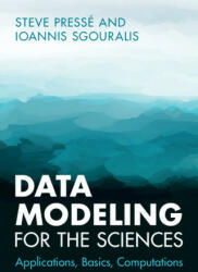 Data Modeling for the Sciences - Steve Pressé, Ioannis Sgouralis (ISBN: 9781009098502)