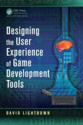 Designing the User Experience of Game Development Tools - David Lightbown (2015)