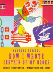 How I Wrote Certain Of My Books - Raymond Roussel (1996)