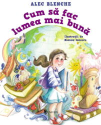 CUM SA FAC LUMEA MAI BUNA - UNIVERS (ISBN: 9789733415749)