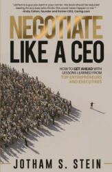 Negotiate Like a CEO: How to Get Ahead with Lessons Learned from Top Entrepreneurs and Executives (ISBN: 9781895131598)
