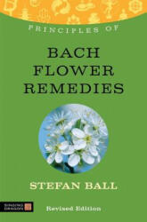 Principles of Bach Flower Remedies - Stefan Ball (ISBN: 9781848191426)
