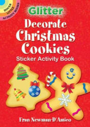 Glitter Decorate Christmas Cookies Sticker Activity Book - Fran Newman-D'Amico (ISBN: 9780486834146)