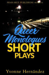 Queer Monologues & Short Plays - Yvonne Hernandez, Atw Editing, Dynasty's Visionary Designs (ISBN: 9780999792209)