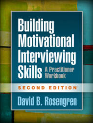 Building Motivational Interviewing Skills Second Edition: A Practitioner Workbook (ISBN: 9781462532063)