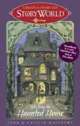 Storyworld Create-A-Story Kit: Tales from the Haunted House [With 28 Cards] - John Matthews, Caitlin Matthews, Amanda Hall (ISBN: 9780763655686)