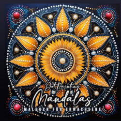 Dot Painting Mandala Coloring Book for Adults: Mandalas Coloring Book for Adults - Dot Painting Coloring Book for Adults - Stress Relieving (ISBN: 9783758407734)