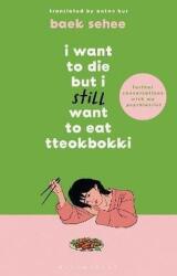 I Want to Die but I Still Want to Eat Tteokbokki - Baek Sehee (ISBN: 9781526663658)