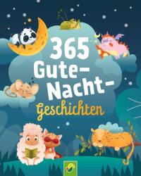 365 Gute-Nacht-Geschichten. Vorlesebuch für Kinder ab 3 Jahren (ISBN: 9783849944421)