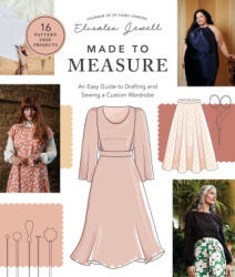 Made to Measure: An Easy Guide to Drafting and Sewing a Custom Wardrobe - 16 Pattern-Free Projects - Jewell, Elisalex (ISBN: 9780760382806)