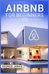 Airbnb for Beginners: Tips for Maximizing Airbnb Occupancy and Remotely Managing Your Short-Term Rental Business (ISBN: 9783988319876)