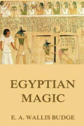 Egyptian Magic - E A Wallis Budge (ISBN: 9783849692759)