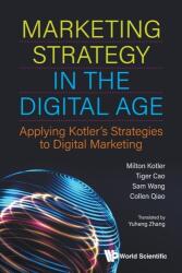 Strategie de marketing în era digitală: aplicarea strategiilor lui Kotler în marketingul digital (ISBN: 9789811218385)