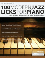 100 Modern Jazz Licks For Piano - Joseph Alexander, Tim Pettingale (ISBN: 9781789331776)