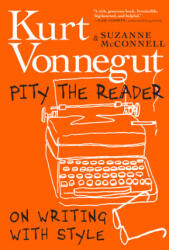 Pity The Reader - Kurt Vonnegut (ISBN: 9781644210215)