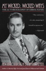My Wicked, Wicked Ways - Errol Flynn, Jeffrey Meyers, Jeffrey Meyers (ISBN: 9780815412502)
