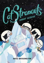 CatStronauts: Robot Rescue - Drew Brockington (ISBN: 9780316307567)