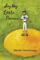 Say Hey Little Prince (ISBN: 9781952085024)