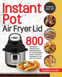 Instant Pot Air Fryer Lid Cookbook 2020-2021 (ISBN: 9781953972804)