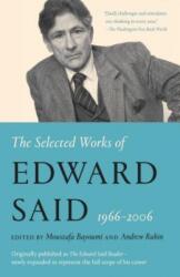 Selected Works of Edward Said, 1966 - 2006 - Edward W Said, Moustafa Bayoumi, Andrew Rubin (ISBN: 9780525565314)