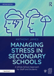 Managing Stress in Secondary Schools: A Whole-School Approach for Staff and Students (ISBN: 9780367556549)