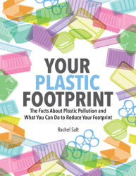 Your Plastic Footprint: The Facts about Plastic Pollution and What You Can Do to Reduce Your Footprint (ISBN: 9780228103103)