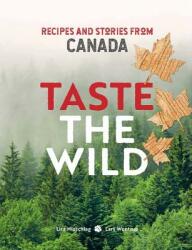 Taste the Wild - Recipes and stories from Canada (ISBN: 9781911632320)