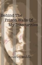 Behind The Prison Walls Of My Insecurities (ISBN: 9781647731922)