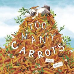 Too Many Carrots - Katy Hudson (ISBN: 9781515830030)
