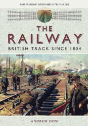 Railway - British Track Since 1804 - Andrew Dow (ISBN: 9781473897571)