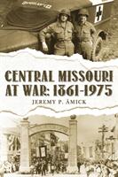 Central Missouri at War: : 1861-1975 (ISBN: 9781950034239)