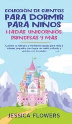 Coleccin de cuentos para dormir para nios: hadas unicornios princesas y ms: Cuentos de fantasa y meditacin guiada para nios e infantes pequeo (ISBN: 9781801340267)