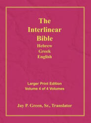 Interlinear Hebrew Greek English Bible-PR-FL/OE/KJV Large Print Volume 4 - Jay Patrick Sr Green (ISBN: 9781589604797)