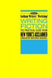 Gotham Writers´ Workshop Writing Fiction - Gotham Writers´ Workshop (ISBN: 9781582343303)