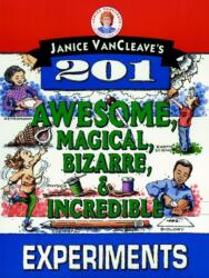Janice VanCleave's 201 Awesome, Magical, Bizarre, & Incredible Experiments (ISBN: 9780471310112)