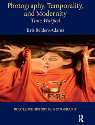 Photography Temporality and Modernity: Time Warped (ISBN: 9781032338613)