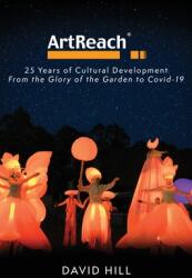 ArtReach - 25 Years of Cultural Development: From The Glory of the Garden to Covid-19 (ISBN: 9781739686321)