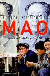 Critical Introduction to Mao - Timothy Cheek (ISBN: 9780521711548)