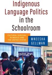 Indigenous Language Politics in the Schoolroom: Cultural Survival in Mexico and the United States (ISBN: 9780812225280)