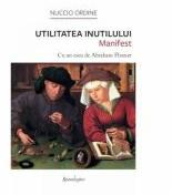 Utilitatea Inutilului. Manifest - Nuccio Ordine (ISBN: 9786306543359)