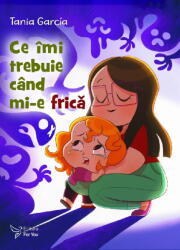 Ce imi trebuie cand mi-e frica - Tania Garcia (ISBN: 9786066395595)