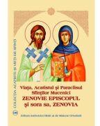 Viata, Acatistul si Paraclisul Sfintilor Mucenici Zenovie Episcopul si sora sa, Zenovia (ISBN: 9789736166440)