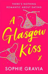 Glasgow Kiss - SOPHIE GRAVIA (ISBN: 9781398706675)