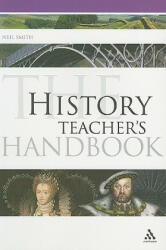History Teacher's Handbook - Neil Smith (ISBN: 9781441145345)