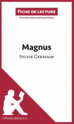 Magnus de Sylvie Germain (Fiche de lecture) - Elena Pinaud, lePetitLittéraire. fr (ISBN: 9782806268143)