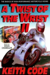 Twist of the Wrist II - Keith Code (ISBN: 9780965045025)